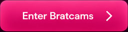 Enter Bratcams